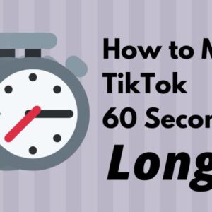 How To Make A TikTok 60 Seconds & Longer