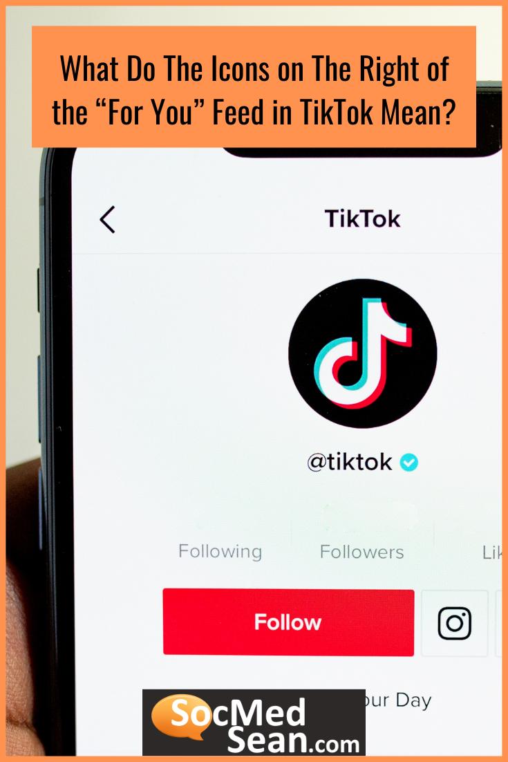 What Do The Icons on The Right of the “For You” Feed in TikTok Mean