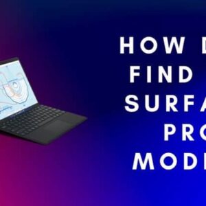 How do I Find my Surface Pro Model in 2023?